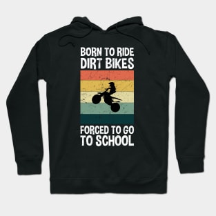 Born To Ride Dirt Bikes Forced To Go To School Hoodie